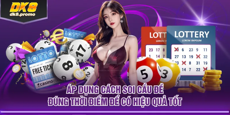 Áp dụng cách soi cầu đề đúng thời điểm để có hiệu quả tốt
