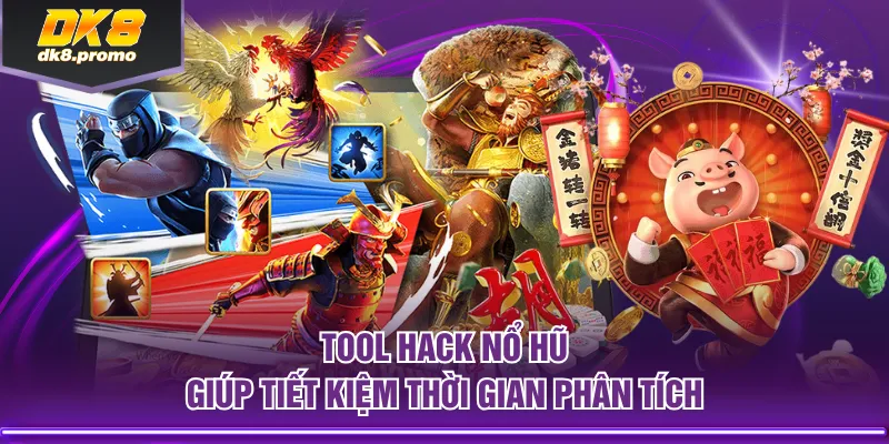 Tool hack nổ hũ giúp tiết kiệm thời gian phân tích
