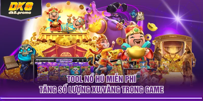 Tool nổ hũ miễn phí tăng số lượng xu/vàng trong game